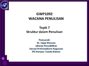 GWP 1092 WACANA PENULISAN Topik 7 Struktur dalam