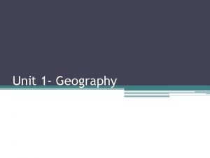 Unit 1 Geography Monday 82415 1 Come in