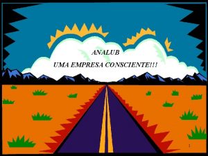 ANALUB UMA EMPRESA CONSCIENTE 1 Programa de Conservao