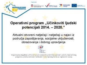 Operativni program Uinkoviti ljudski potencijali 2014 2020 Aktualni