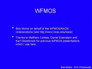 WFMOS Bob Nichol on behalf of the WFMOSKAOS