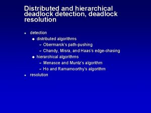 Distributed and hierarchical deadlock detection deadlock resolution n