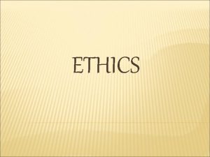 ETHICS etymology Gk word ethicos or that pertains