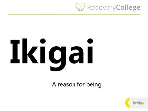 Ikigai A reason for being What is Ikigai