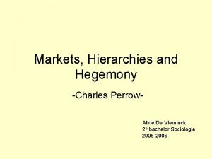 Markets Hierarchies and Hegemony Charles Perrow Aline De