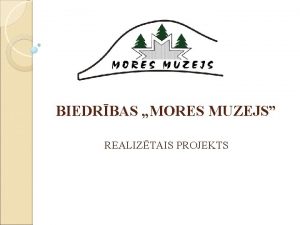 BIEDRBAS MORES MUZEJS REALIZTAIS PROJEKTS EEZNorvijas finanu instrumenti