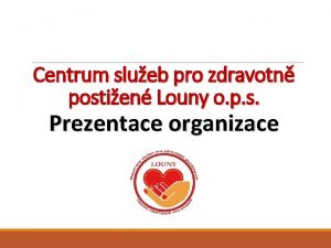 Centrum slueb pro zdravotn postien Louny o p