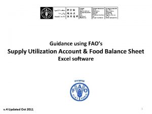 Guidance using FAOs Supply Utilization Account Food Balance