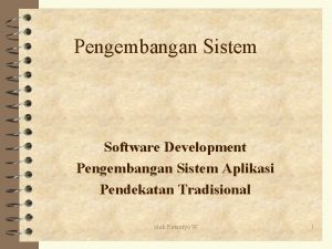 Pengembangan Sistem Software Development Pengembangan Sistem Aplikasi Pendekatan