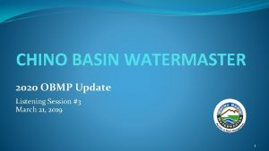 CHINO BASIN WATERMASTER 2020 OBMP Update Listening Session