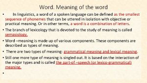 Word Meaning of the word In linguistics a