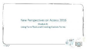 New Perspectives on Access 2016 Module 6 Using