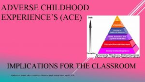 ADVERSE CHILDHOOD EXPERIENCES ACE IMPLICATIONS FOR THE CLASSROOM