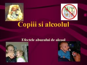 Copiii si alcoolul Efectele abuzului de alcool Cercetarile