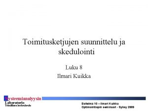 Toimitusketjujen suunnittelu ja skedulointi Luku 8 Ilmari Kuikka