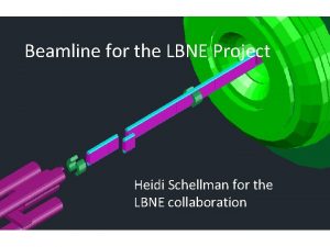 Beamline for the LBNE Project Heidi Schellman for