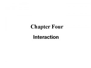 Chapter Four Interaction The Interaction Interaction models translations