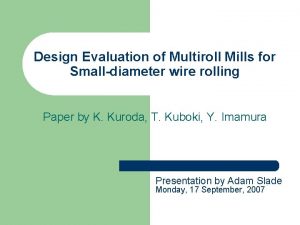Design Evaluation of Multiroll Mills for Smalldiameter wire