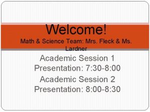 Welcome Math Science Team Mrs Fleck Ms Lardner