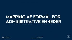 MAPPING AF FORML FOR ADMINISTRATIVE ENHEDER AARHUS UNIVERSITET