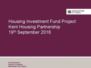 Housing Investment Fund Project Kent Housing Partnership 19
