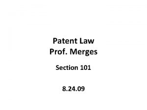 Patent Law Prof Merges Section 101 8 24