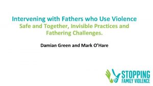 Intervening with Fathers who Use Violence Safe and
