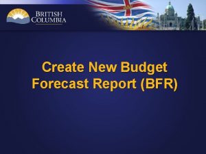 Create New Budget Forecast Report BFR Click on