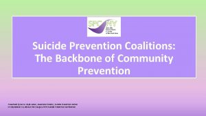 Suicide Prevention Coalitions The Backbone of Community Prevention