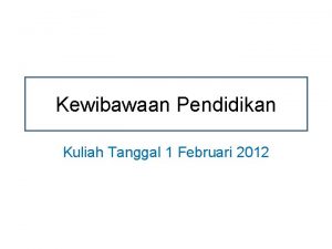 Kewibawaan Pendidikan Kuliah Tanggal 1 Februari 2012 Lampung