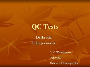 QC Tests Darkroom Film processor V G Wimalasena