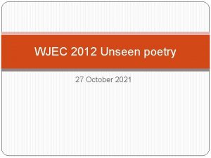 WJEC 2012 Unseen poetry 27 October 2021 FORMAT