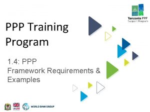 PPP Training Program 1 4 PPP Framework Requirements