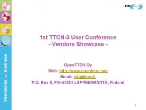 1 st TTCN3 User Conference Vendors Showcase Open