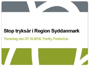 Stop tryksr i Region Syddanmark Temadag den 27