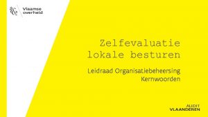 Zelfevaluatie lokale besturen Leidraad Organisatiebeheersing Kernwoorden Toelichting Per