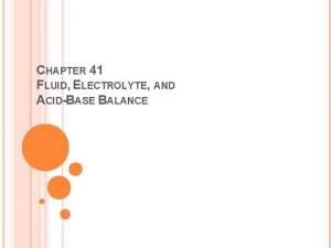 CHAPTER 41 FLUID ELECTROLYTE AND ACIDBASE BALANCE SCIENTIFIC