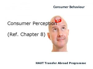 Consumer Behaviour Consumer Perception Ref Chapter 8 HAUT