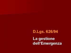 D Lgs 62694 La gestione dellEmergenza La Legge