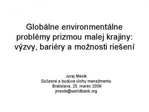 Globlne environmentlne problmy prizmou malej krajiny vzvy bariry