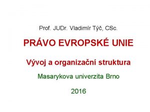 Prof JUDr Vladimr T CSc PRVO EVROPSK UNIE