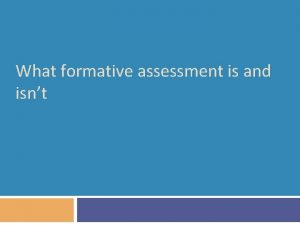 What formative assessment is and isnt Unpacking formative