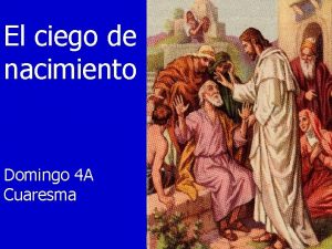 El ciego de nacimiento Domingo 4 A Cuaresma