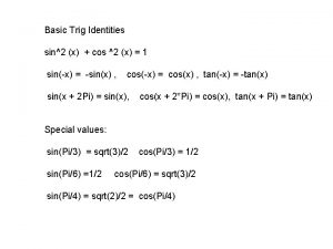 Basic Trig Identities sin2 x cos 2 x