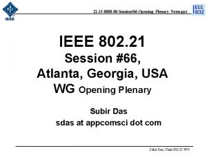 21 15 0008 00 Session66 OpeningPlenaryNotes ppt IEEE
