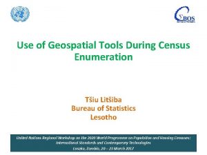 Use of Geospatial Tools During Census Enumeration Tiu