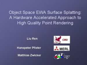 Object Space EWA Surface Splatting A Hardware Accelerated