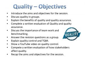 Quality Objectives Introduce the aims and objectives for