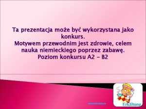 Ta prezentacja moe by wykorzystana jako konkurs Motywem