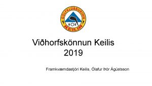 Vihorfsknnun Keilis 2019 Framkvmdastjri Keilis lafur r gstsson